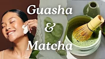 Guasha and Matcha