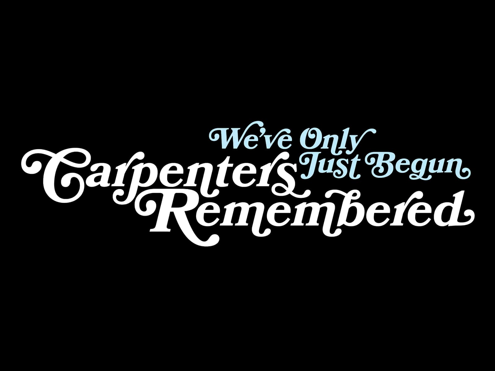 We’ve Only Just Begun: Carpenters Remembered