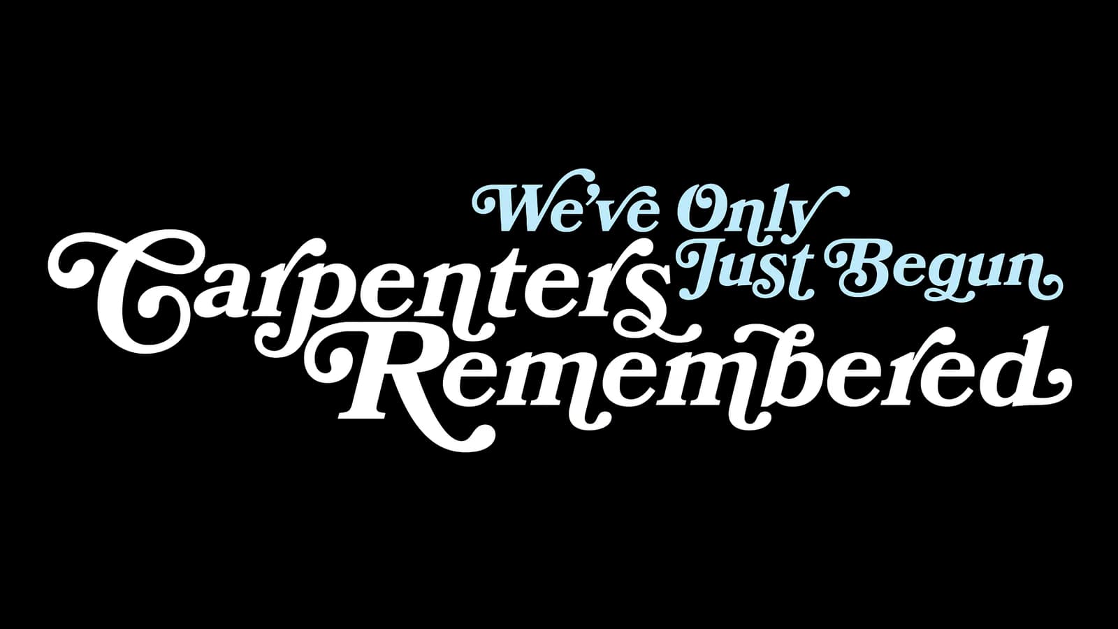 We’ve Only Just Begun: Carpenters Remembered
