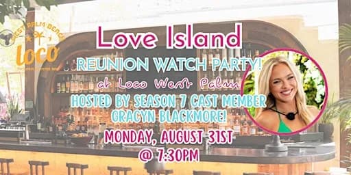 Love Island Reunion Watch Party Hosted by Gracyn Blackmore