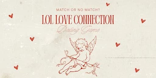 LOL Love Connection (A Dating Game)