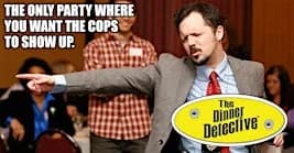 Dinner Detective Interactive Murder Mystery Dinner Show
