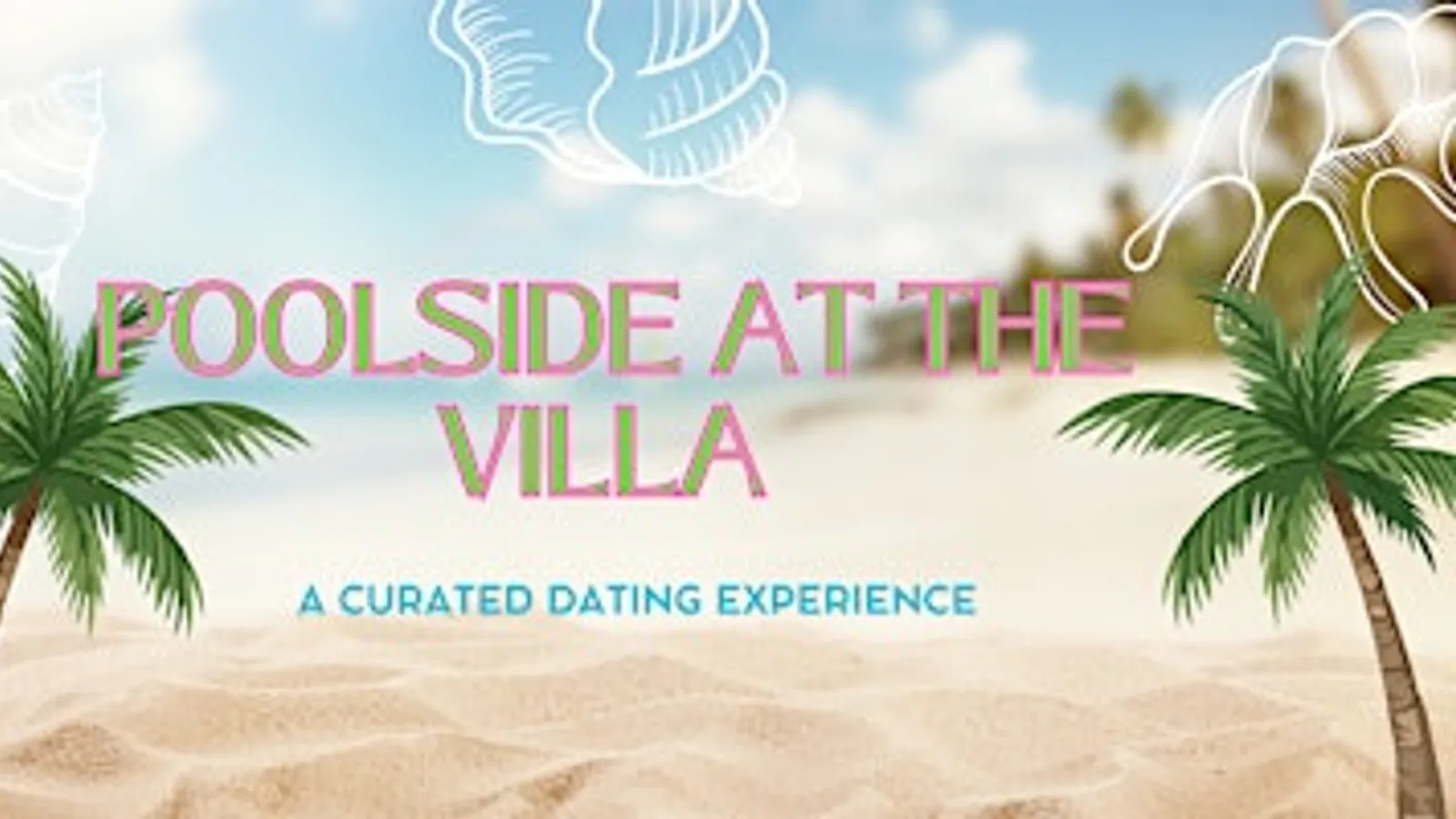 Poolside at the Villa: A Dating Experience - WEST PALM BEACH, FL