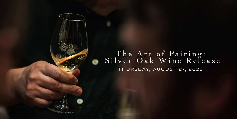 The Art of Pairing: Silver Oak Wine Release