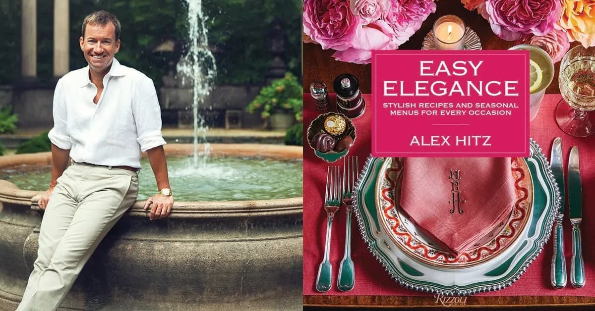 Easy Elegance: Stylish Seasonal Menus for Every Occasion with Alex Hitz