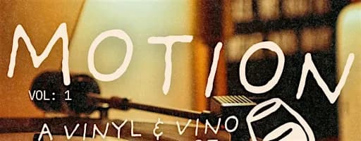 MOTION vol. 1: A Vinyl & Vino Experience