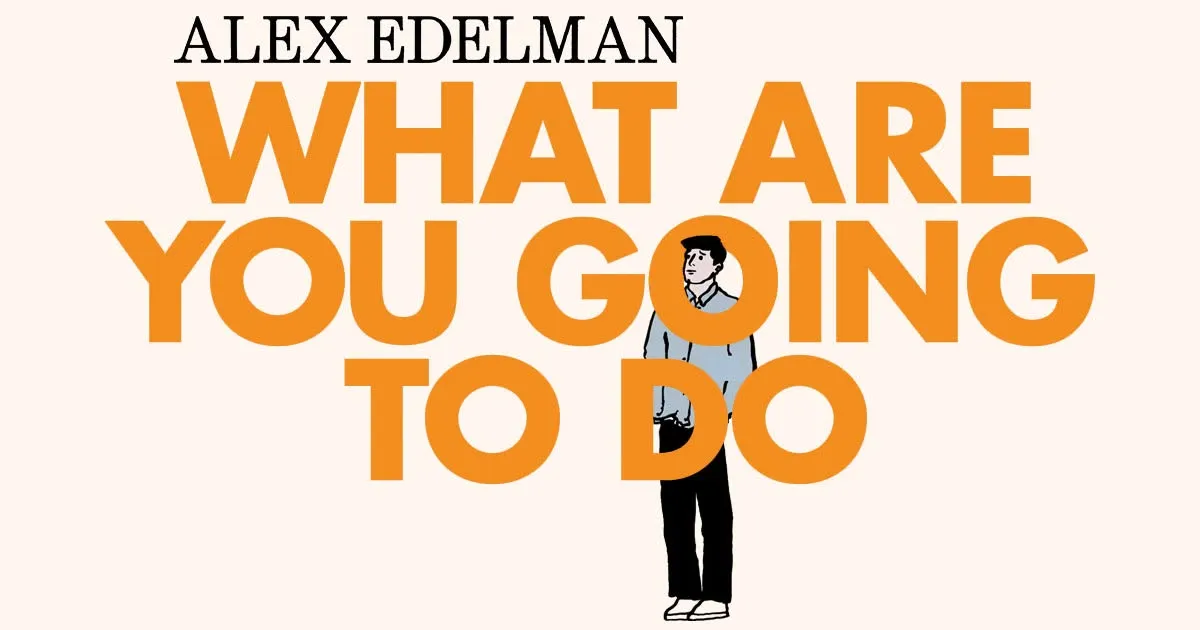 Alex Edelman: What Are You Going To Do