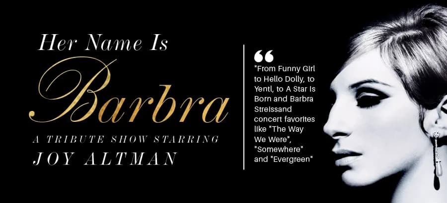 HER NAME IS BARBRA: A TRIBUTE SHOW STARRING JOY ALTMAN