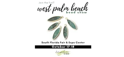 West Palm Beach Bead Show! October 17-18,2026
