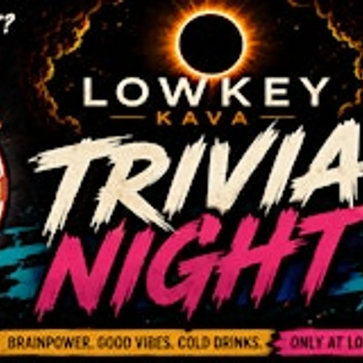 TRIVIA NIGHT AT LOWKEY KAVA THRUSDAY NIGHT