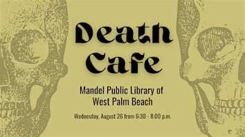 Death Café at Mandel Public Library of West Palm Beach