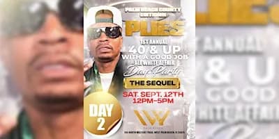 Plies 40 & Up With A Good Job All White Affair - West Palm Beach DAY 2