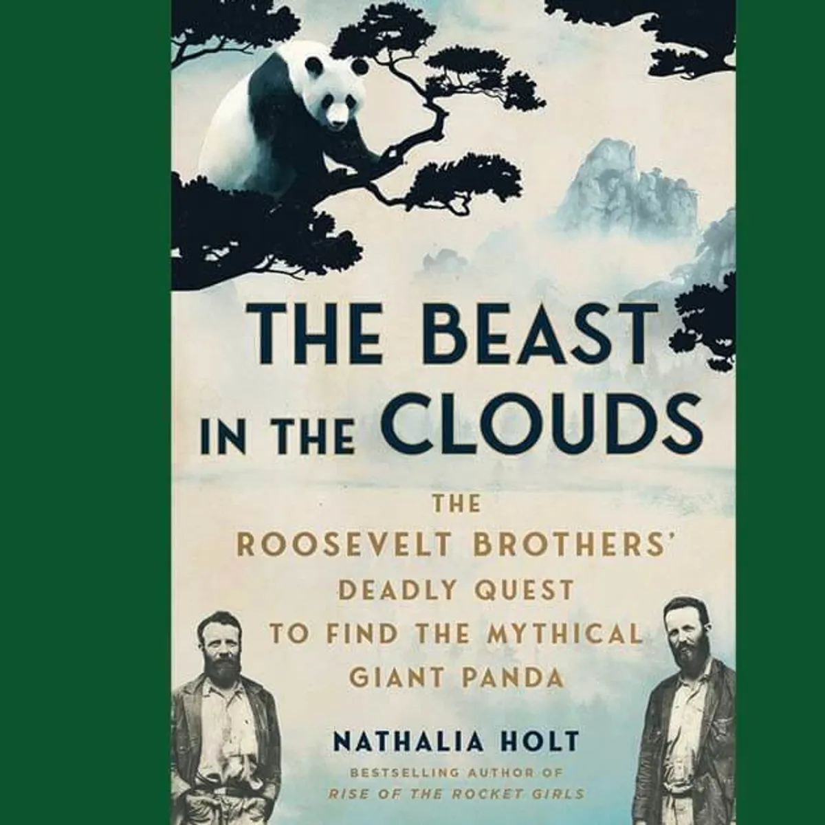 The Beast in the Clouds: The Roosevelt Brothers' Deadly Quest to Find the Mythical Giant Panda