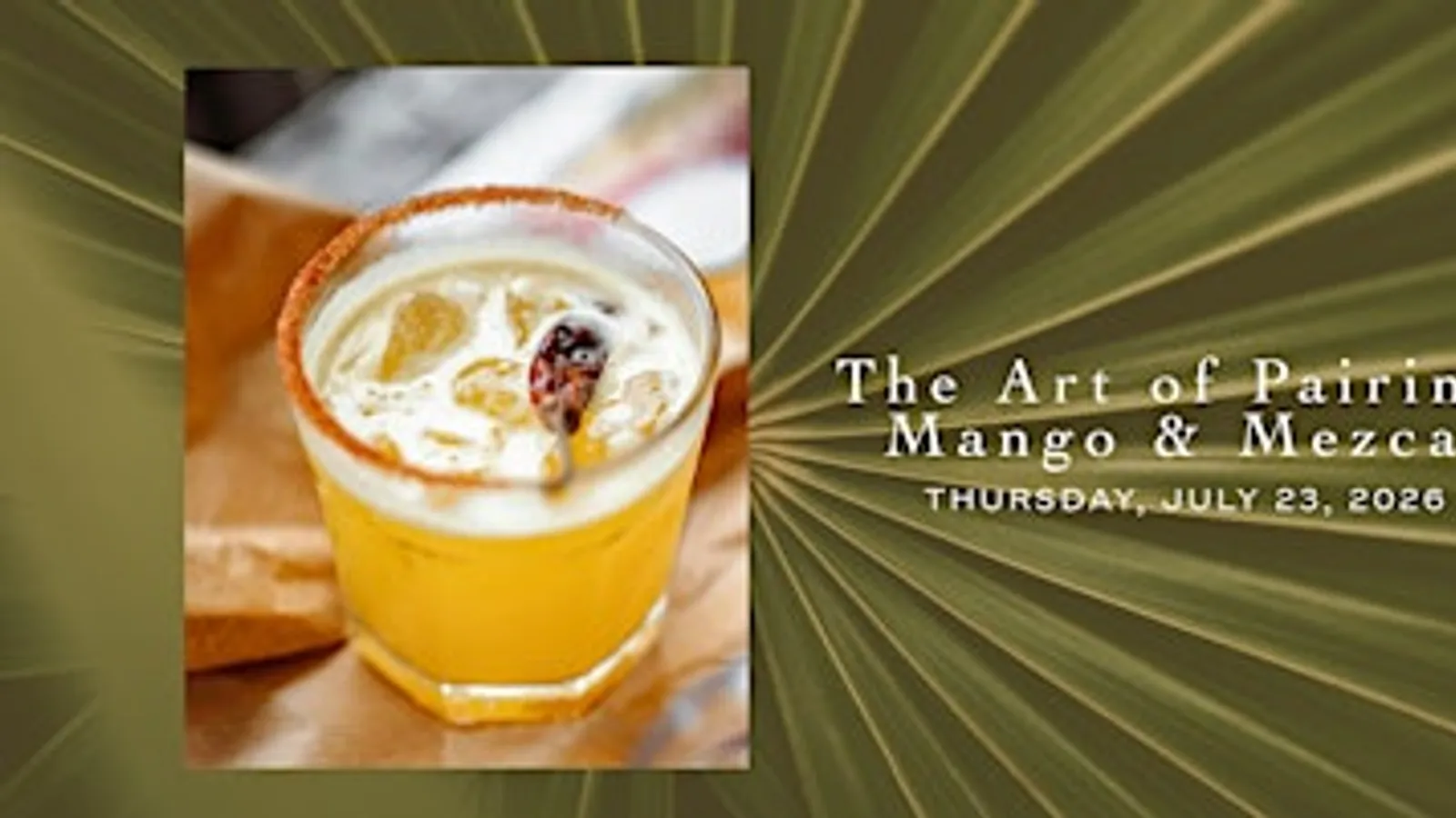 The Art of Pairing: Mango & Mezcal