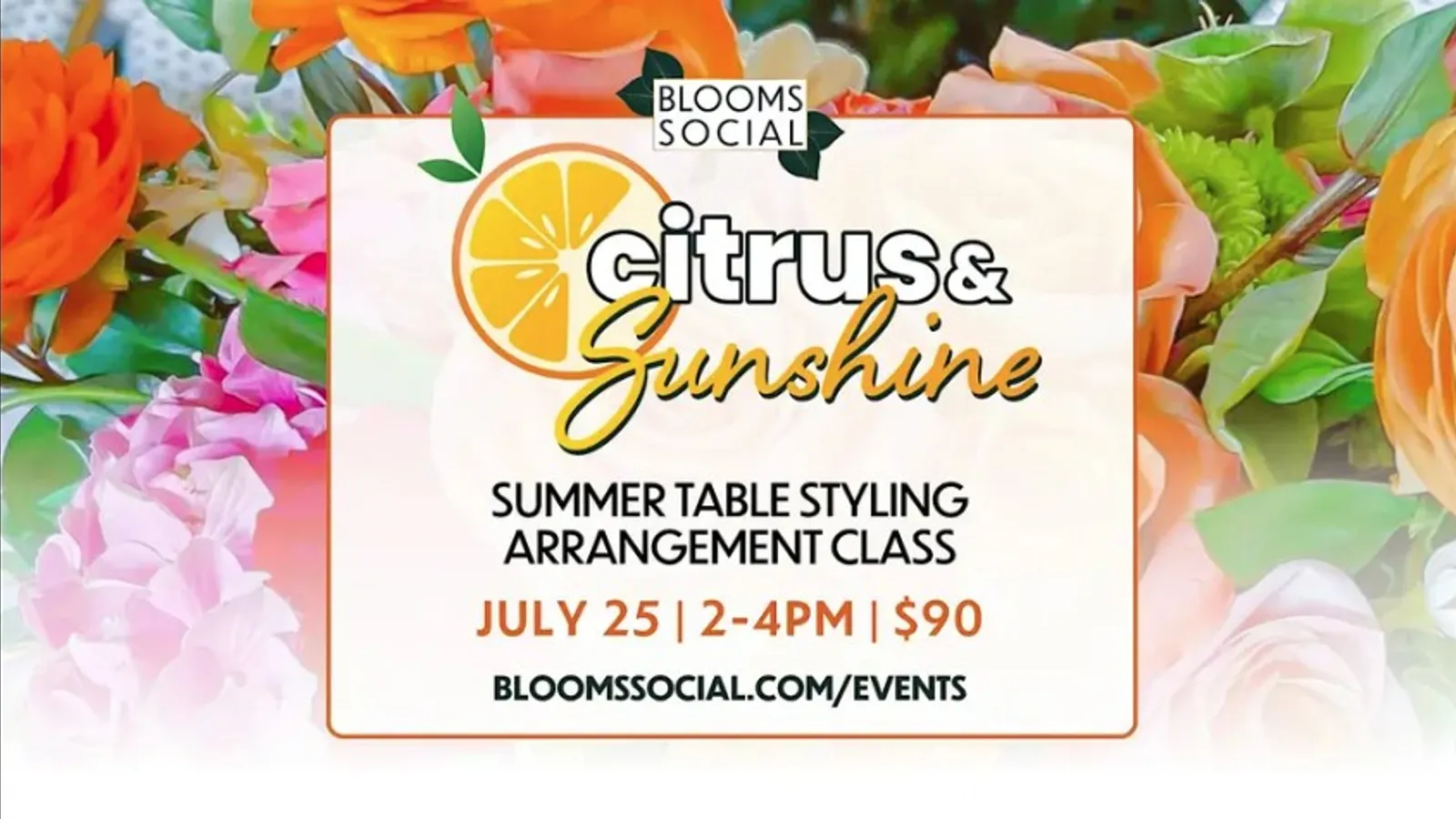 Citrus and Sunshine Summer Flower Arrangement Class