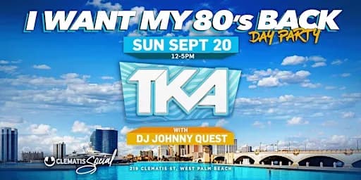 I Want My 80’s Back: TKA + DJ Johnny Quest Live
