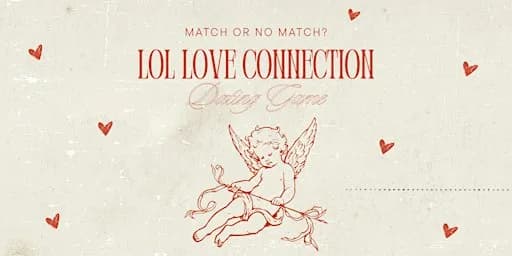 LOL Love Connection (A Dating Game)