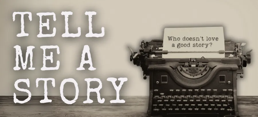 TELL ME A STORY