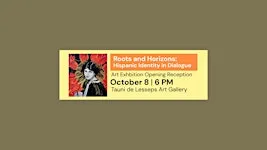 “Roots and Horizons: Hispanic Identity in Dialogue” Opening Reception