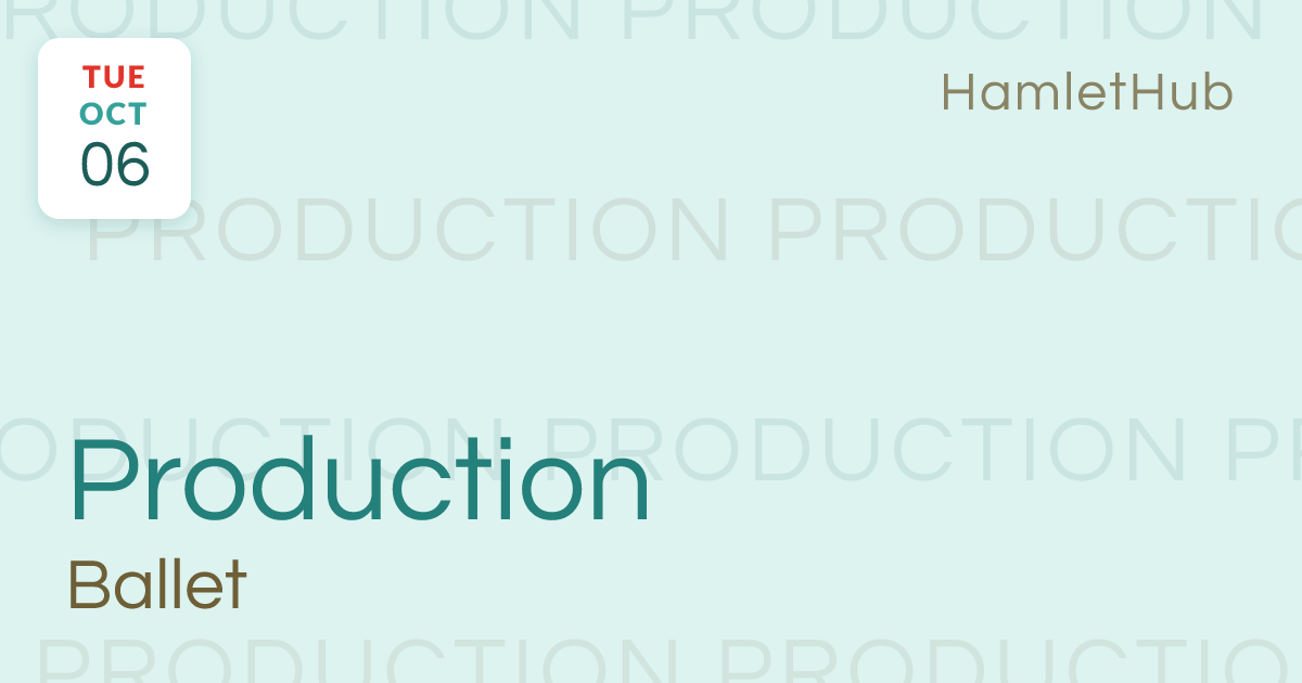 Ballet Production · Oct 6 · HamletHub