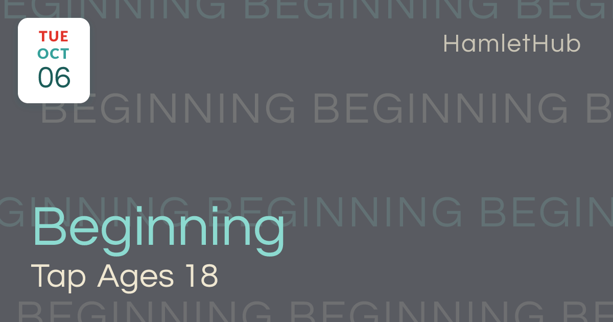 Beginning Tap (Ages 18+) · Oct 6 · HamletHub
