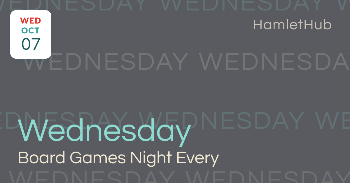 Board Games Night | Every Wednesday · Oct 7 · HamletHub