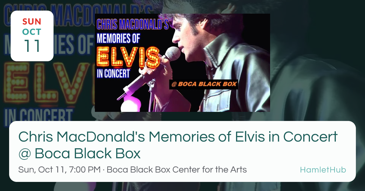 Chris MacDonald's Memories of Elvis in Concert @ Boca Black Box · Oct ...