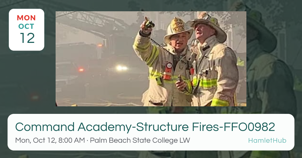 Command Academy-Structure Fires-FFO0982 · Oct 12 · Lake Worth Beach, FL ...