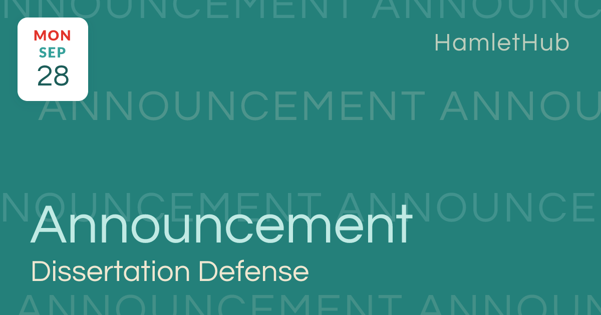 Dissertation Defense Announcement · Sep 28 · General Classroom South ...
