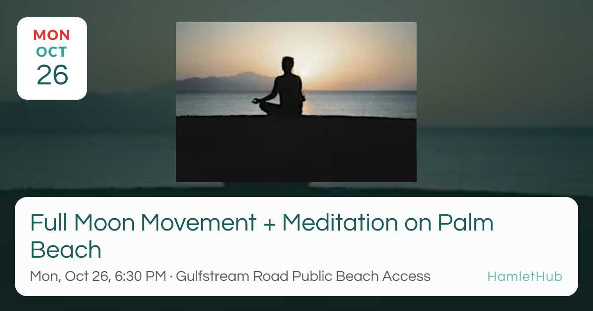 Full Moon Movement + Meditation on Palm Beach · Oct 26 · Palm Beach, FL ...