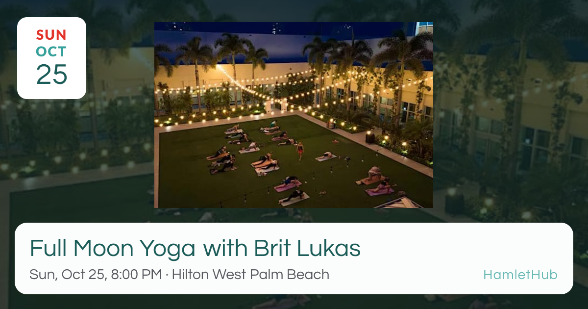 Full Moon Yoga with Brit Lukas · Oct 25 · West Palm Beach, FL · HamletHub