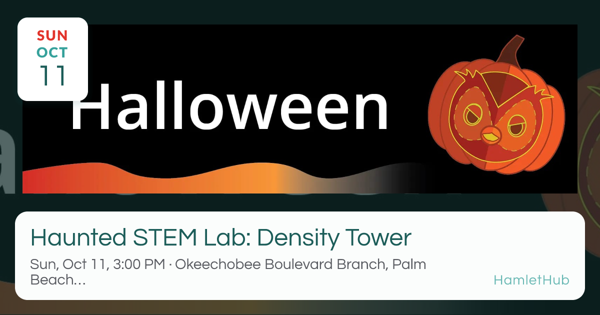 Haunted STEM Lab: Density Tower · Oct 11 · West Palm Beach, FL · HamletHub