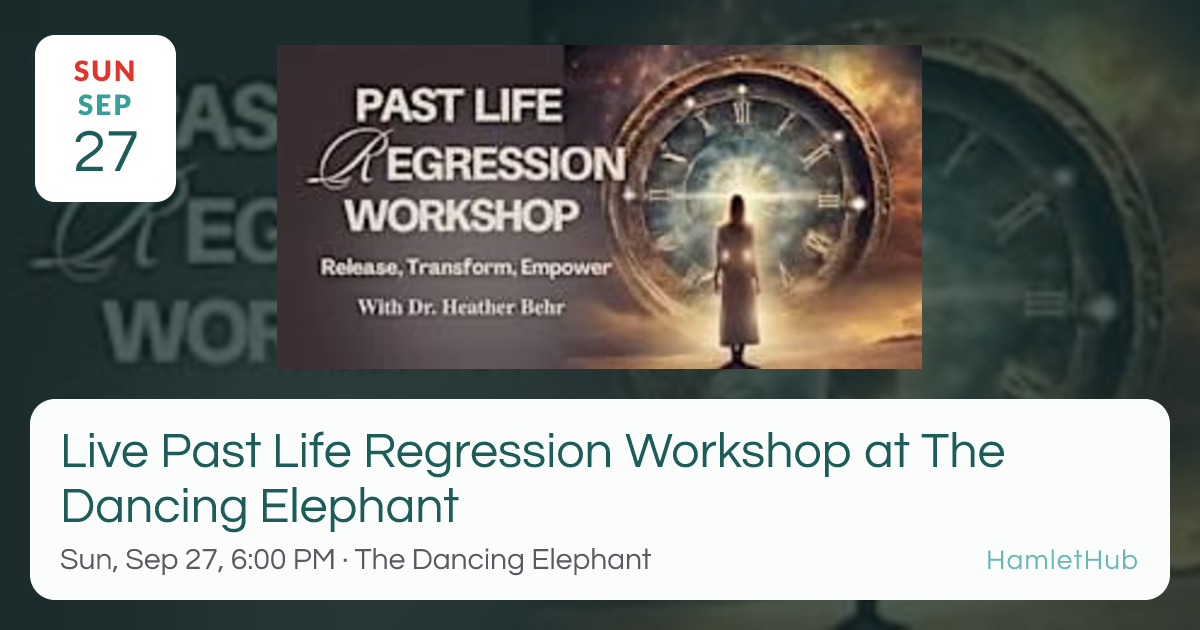 Live Past Life Regression Workshop at The Dancing Elephant · Sep 27 ...