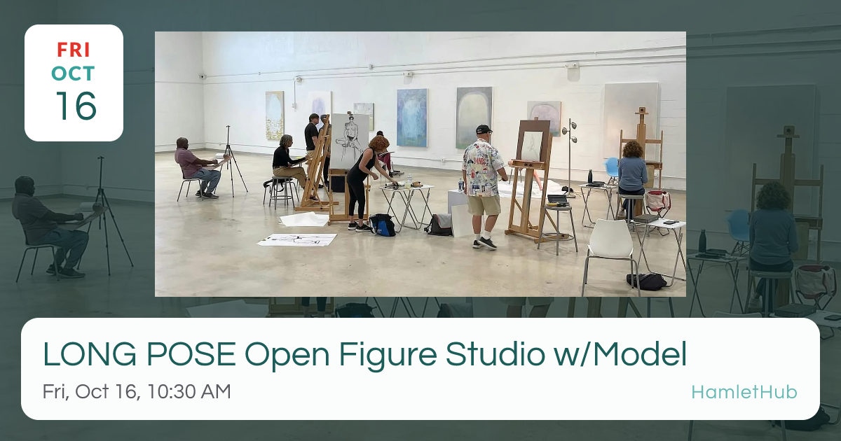 LONG POSE Open Figure Studio w/Model · Oct 16 · HamletHub
