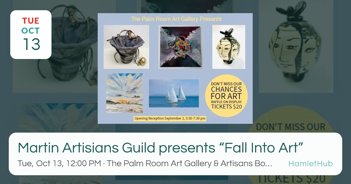 Martin Artisians Guild presents “Fall Into Art” · Oct 13 · Sewall's ...
