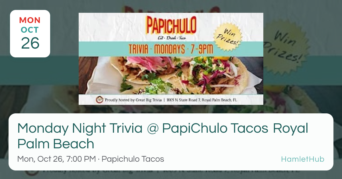 Monday Night Trivia @ PapiChulo Tacos Royal Palm Beach · Oct 26 · Royal ...