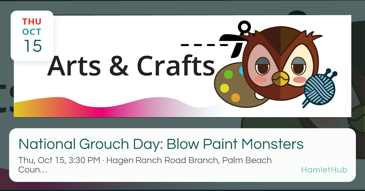 National Grouch Day: Blow Paint Monsters · Oct 15 · Delray Beach, FL ...