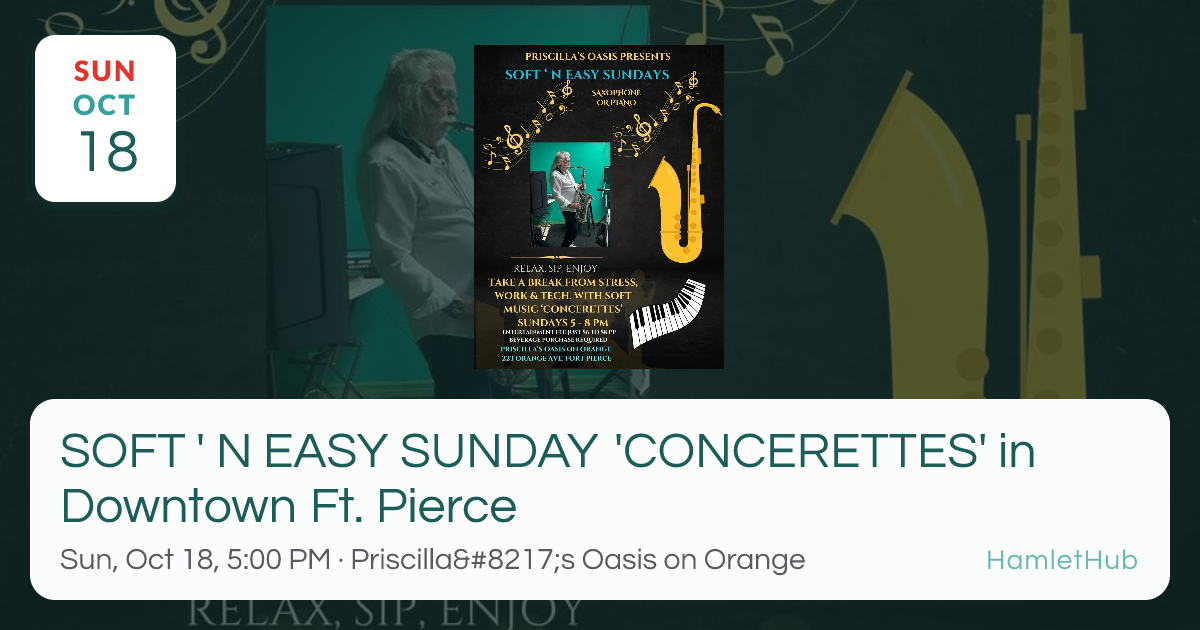 SOFT ' N EASY SUNDAY 'CONCERETTES' in Downtown Ft. Pierce · Oct 18 ...