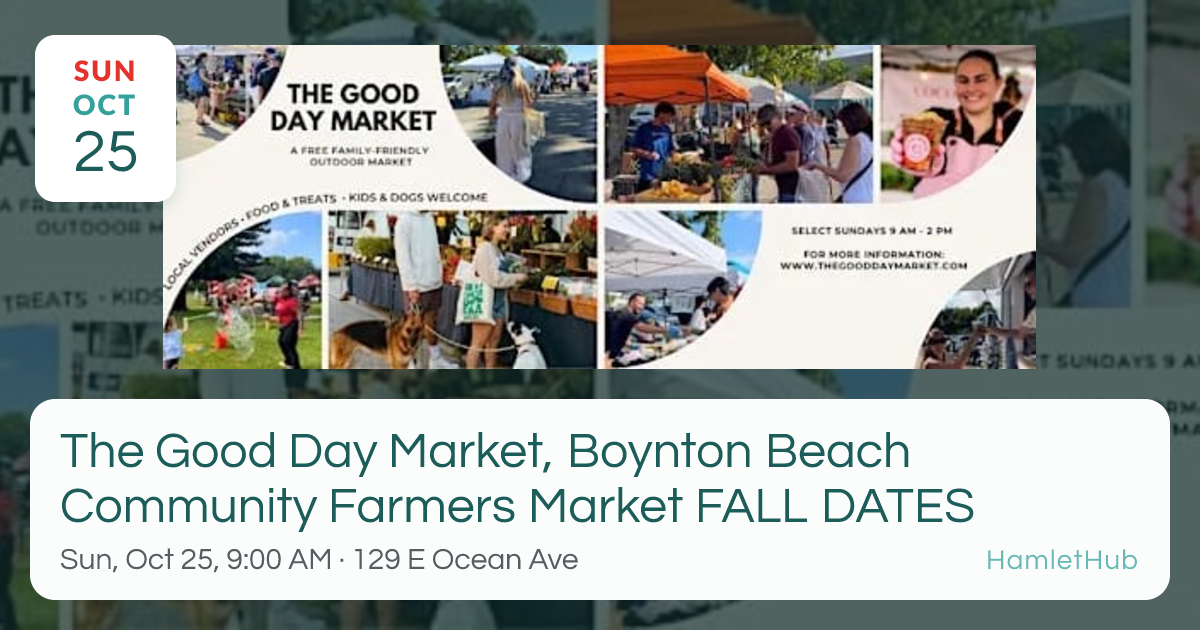 The Good Day Market, Boynton Beach Community Farmers Market FALL DATES ...