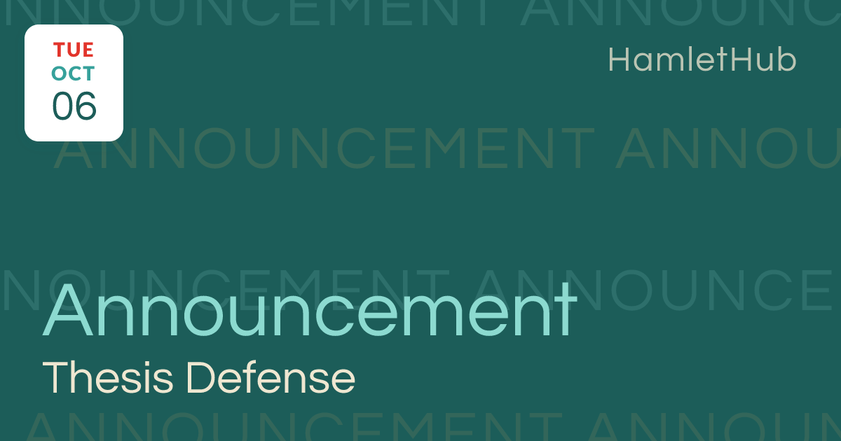Thesis Defense Announcement · Oct 6 · Room 105, California · HamletHub