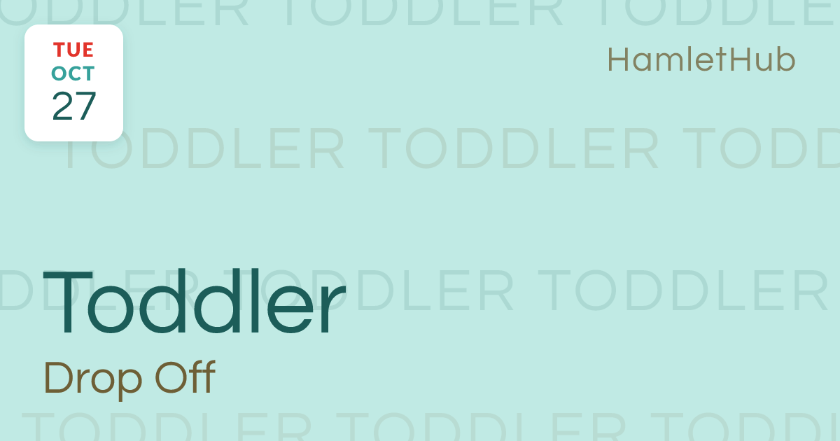 Toddler Drop-Off · Oct 27 · HamletHub
