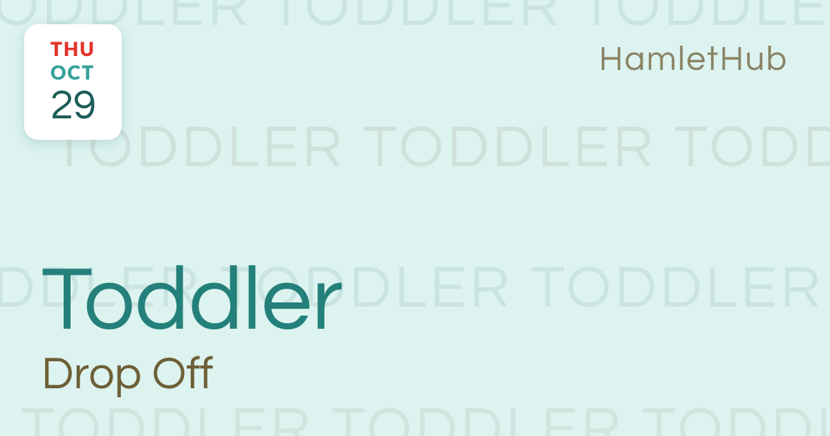 Toddler Drop-Off · Oct 29 · HamletHub