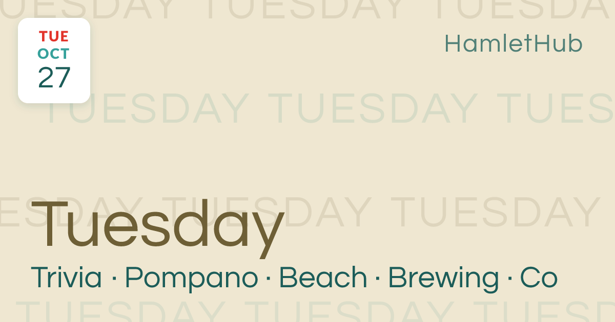 Trivia Tuesday at Pompano Beach Brewing Co.! · Oct 27 · HamletHub