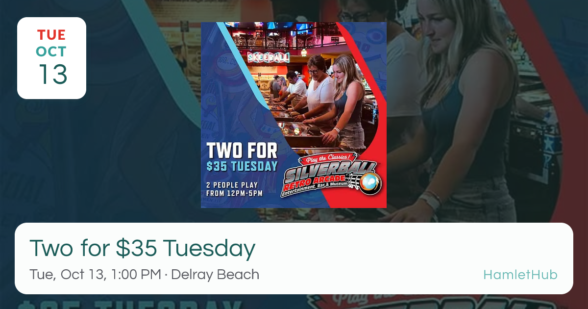 Two for $35 Tuesday · Oct 13 · Delray Beach, FL · HamletHub