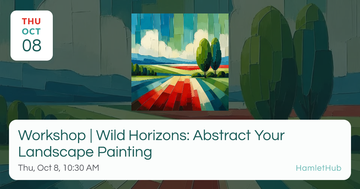 Workshop | Wild Horizons: Abstract Your Landscape Painting · Oct 8 ...